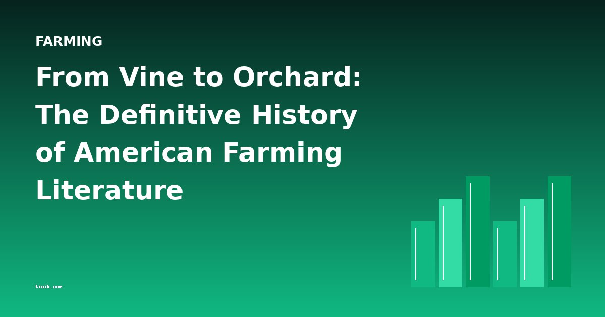 From Vine to Orchard: The Definitive History of American Farming Literature
