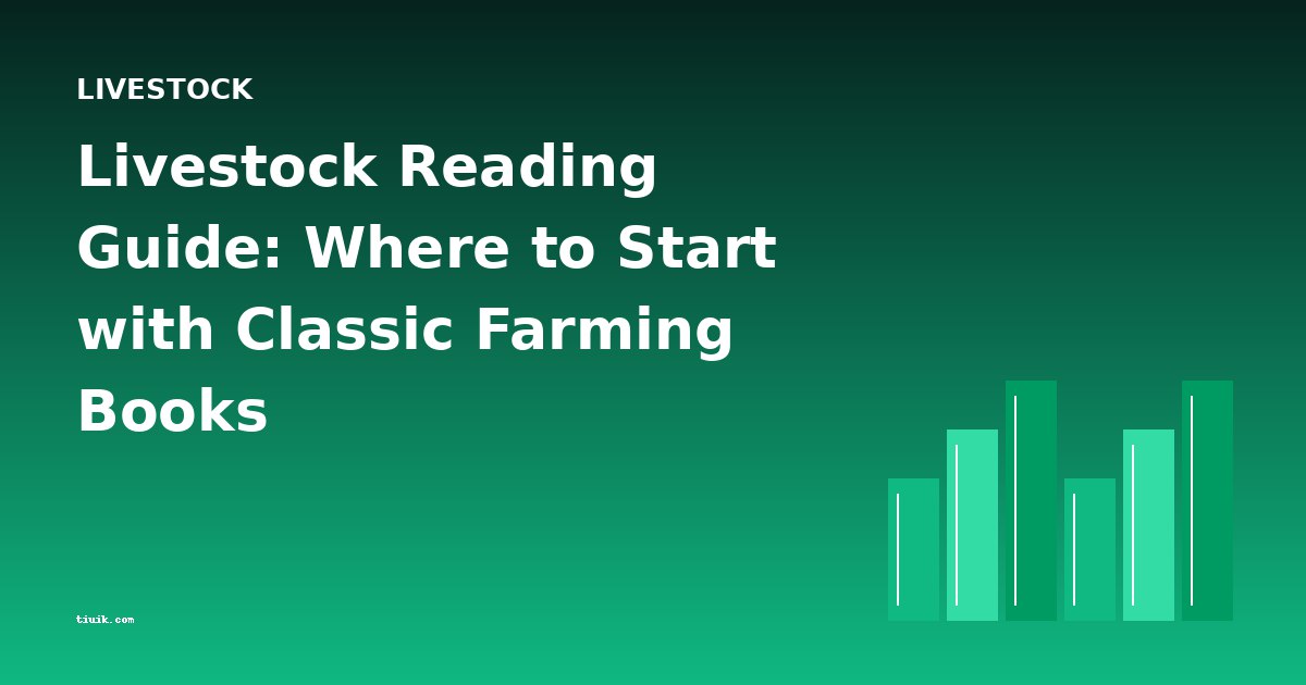Livestock Reading Guide: Where to Start with Classic Farming Books
