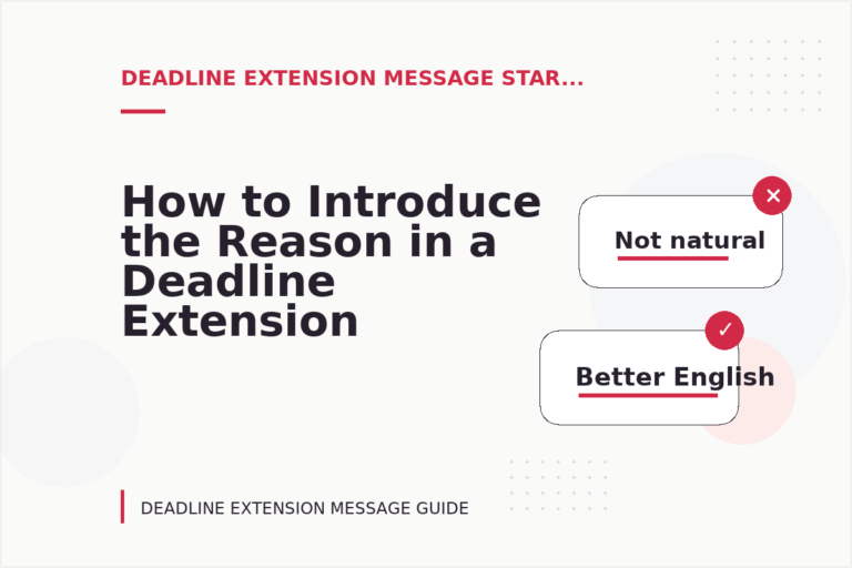 How to Introduce the Reason in a Deadline Extension Message How to Introduce the Reason in a Deadline Extension Message