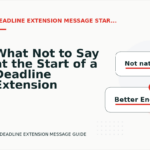 What Not to Say at the Start of a Deadline Extension Message