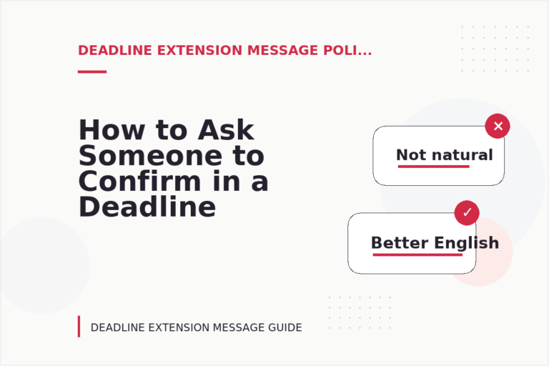 How to Ask Someone to Confirm in a Deadline Extension Message How to Ask Someone to Confirm in a Deadline Extension Message