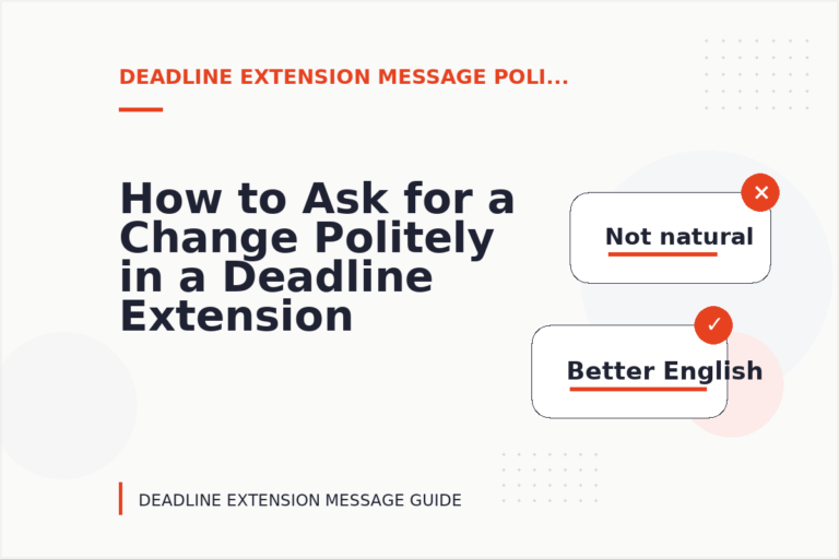 How to Ask for a Change Politely in a Deadline Extension Message