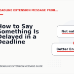 How to Say Something Is Delayed in a Deadline Extension Message