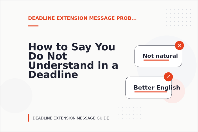 How to Say You Do Not Understand in a Deadline Extension Message