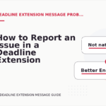How to Report an Issue in a Deadline Extension Message