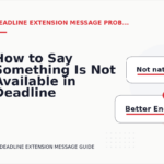 How to Say Something Is Not Available in Deadline Extension Message English