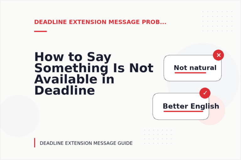 How to Say Something Is Not Available in Deadline Extension Message English How to Say Something Is Not Available in Deadline Extension Message English
