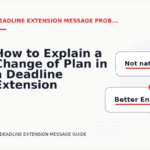 How to Explain a Change of Plan in a Deadline Extension Message