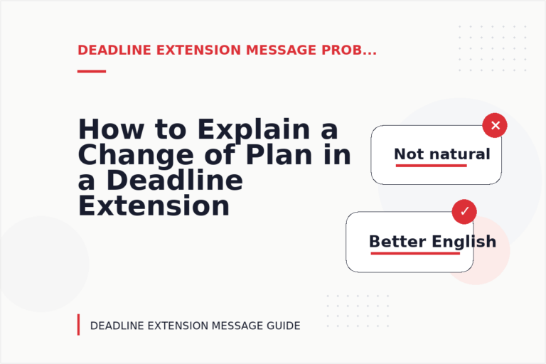 How to Explain a Change of Plan in a Deadline Extension Message How to Explain a Change of Plan in a Deadline Extension Message