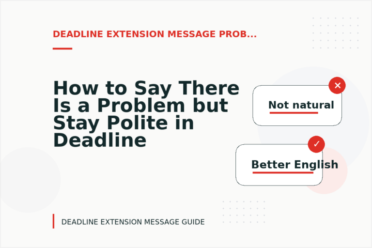 How to Say There Is a Problem but Stay Polite in Deadline Extension Message English