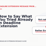How to Say What You Tried Already in Deadline Extension Message English