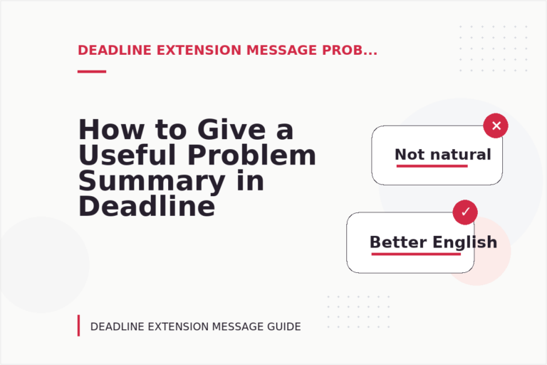 How to Give a Useful Problem Summary in Deadline Extension Message English How to Give a Useful Problem Summary in Deadline Extension Message English