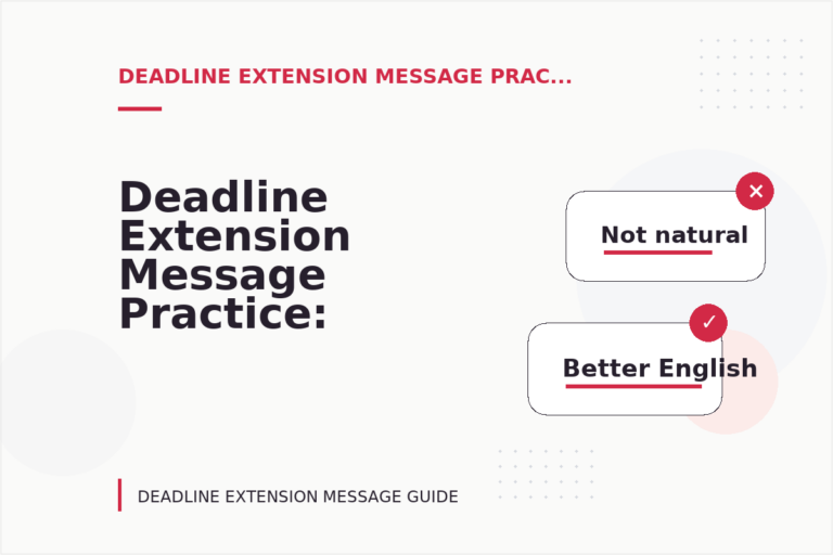 Deadline Extension Message Practice: Tone Fixes for Real Situations